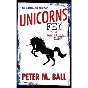 Unicorns, Fey, and a Hardboiled Dame