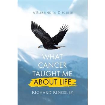 What Cancer Taught Me About Life
