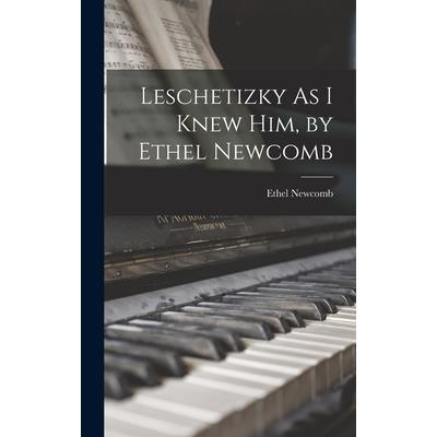 Leschetizky As I Knew Him, by Ethel Newcomb