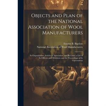 Objects and Plan of the National Association of Wool Manufacturers