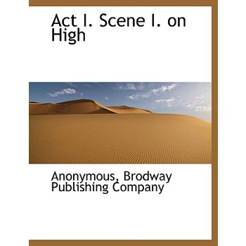 ACT I. Scene I. on High