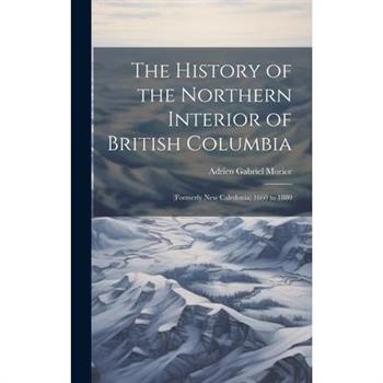The History of the Northern Interior of British Columbia