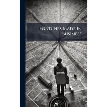 Fortunes Made in Business