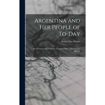 Argentina and Her People of To-day