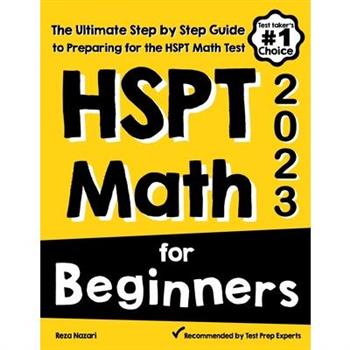 HSPT Math for BeginnersThe Ultimate Step by Step Guide to Preparing for the HSPT Math Test