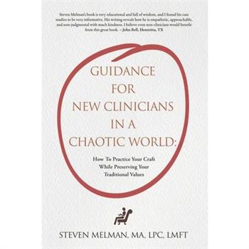Guidance For New Clinicians In A Chaotic World