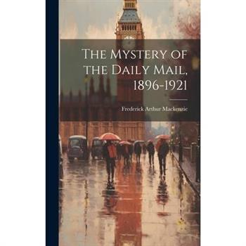 The Mystery of the Daily Mail, 1896-1921