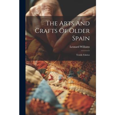 The Arts And Crafts Of Older Spain