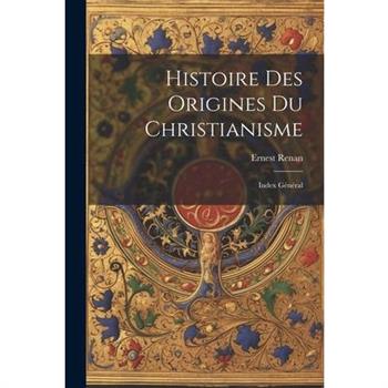 Histoire des Origines du Christianisme