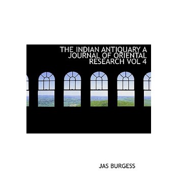 The Indian Antiquary a Journal of Oriental Research Vol 4