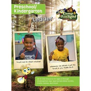 Vacation Bible School (Vbs) 2024 Camp Firelight Preschool/Kindergarten Leader