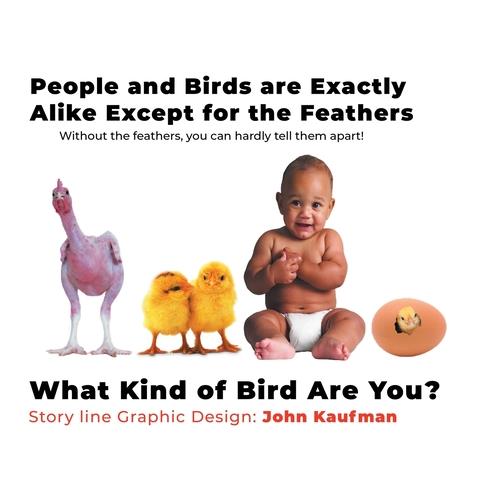 People and Birds are Exactly Alike Except for the Feathers