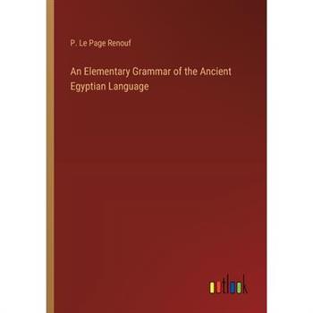 An Elementary Grammar of the Ancient Egyptian Language