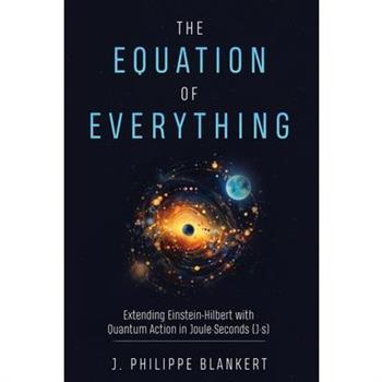 The Equation of Everything - Physics united in Joule * Seconds