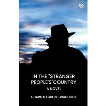 In The "Stranger People's" Country A Novel