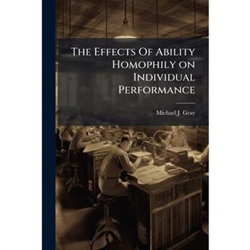 The Effects Of Ability Homophily on Individual Performance