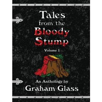 Tales from the Bloody Stump - Volume 1