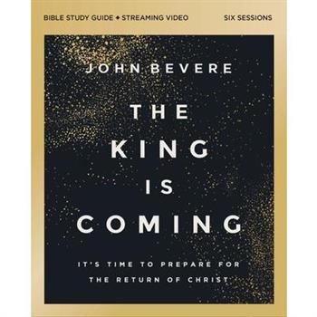 The King Is Coming Bible Study Guide Plus Streaming Video