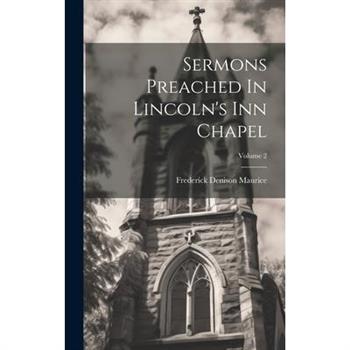 Sermons Preached In Lincoln's Inn Chapel; Volume 2