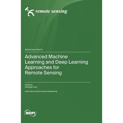 Advanced Machine Learning and Deep Learning Approaches for Remote Sensing