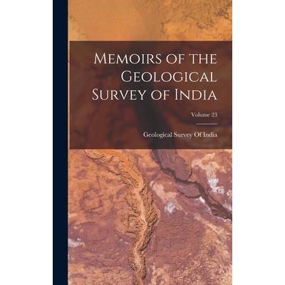 Memoirs of the Geological Survey of India; Volume 23