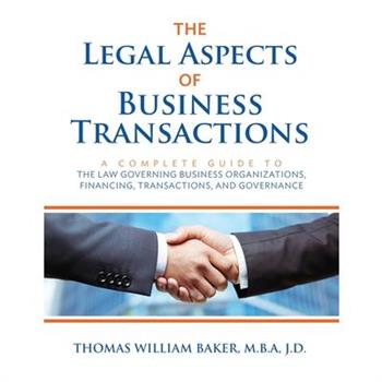 The Legal Aspects of Business TransactionsTheLegal Aspects of Business TransactionsA Compl