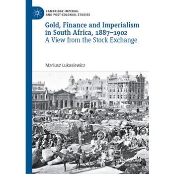 Gold, Finance and Imperialism in South Africa, 1887-1902