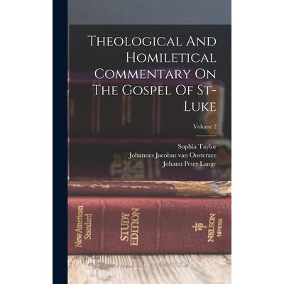 Theological And Homiletical Commentary On The Gospel Of St-luke; Volume 2