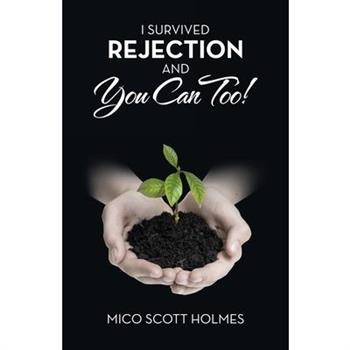 I Survived Rejection and You Can Too!