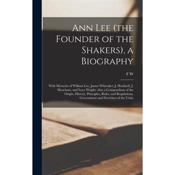 Ann Lee (the Founder of the Shakers), a Biography