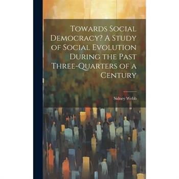 Towards Social Democracy? A Study of Social Evolution During the Past Three-quarters of a Century