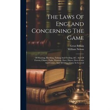 The Laws Of England Concerning The Game