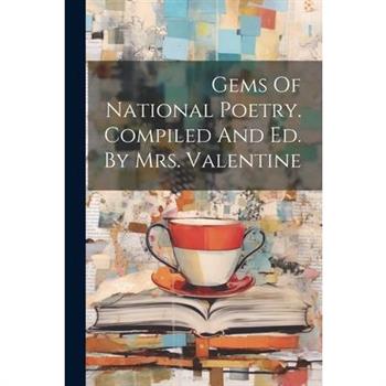 Gems Of National Poetry. Compiled And Ed. By Mrs. Valentine