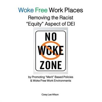 Woke Free Work Places Removing the Racist "Equity" Aspect of DEI