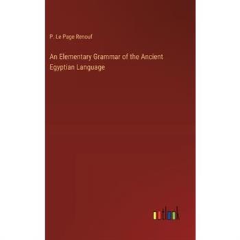 An Elementary Grammar of the Ancient Egyptian Language
