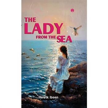 The Lady From The Sea Play written by Norwegian playwright Henrik Ibsen
