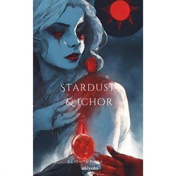 Stardust & Ichor