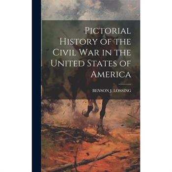 Pictorial History of the Civil War in the United States of America