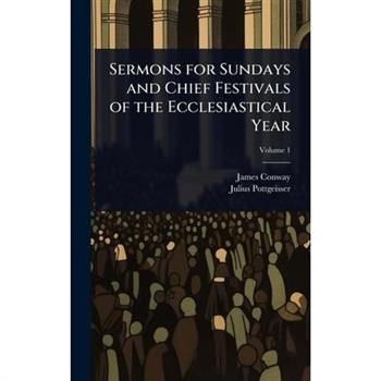 Sermons for Sundays and Chief Festivals of the Ecclesiastical Year