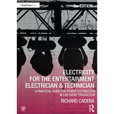 Electricity for the Entertainment Electrician & Technician