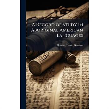 A Record of Study in Aboriginal American Languages