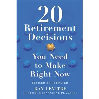 20 Retirement Decisions You Need to Make Right Now