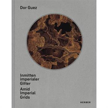 Dor Guez: Amid Imperial Grids