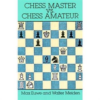 Chess Master Vs. Chess Amateur