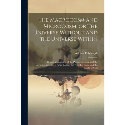 The Macrocosm and Microcosm, or The Universe Without and the Universe Within
