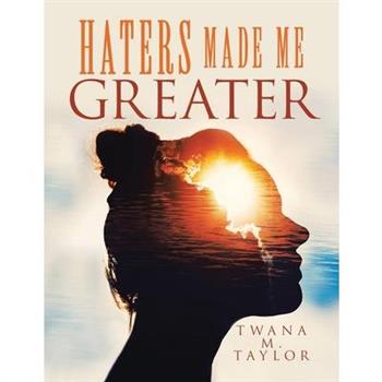 Haters Made Me Greater