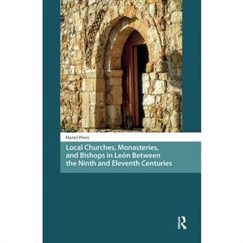 Local Churches, Monasteries, and Bishops in Le籀n Between the Ninth and Eleventh Centuries