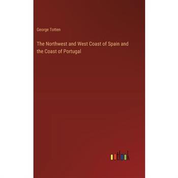 The Northwest and West Coast of Spain and the Coast of Portugal