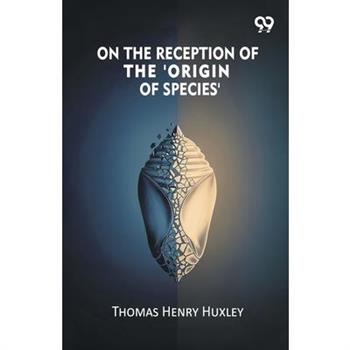 On The Reception Of The 'Origin Of Species'