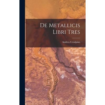 De Metallicis Libri Tres
